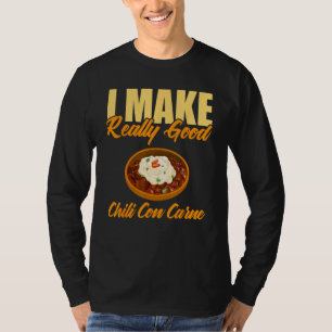 Ik maak echt goede chili con carne t-shirt