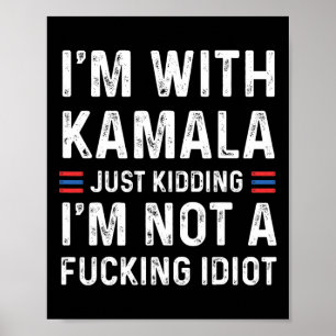 Ik maak een grapje met Kamala, ik ben geen idioot Poster