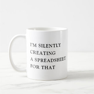 Ik maak er stilletjes een spreadsheet voor, dat is koffiemok