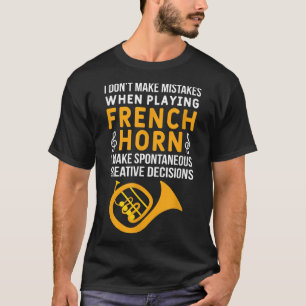 Ik maak fouten bij het spelen - Franse Horn P T-shirt