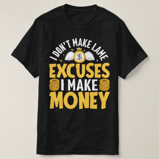 Ik maak geen excuses ik verdien geld t-shirt (Design voorkant)