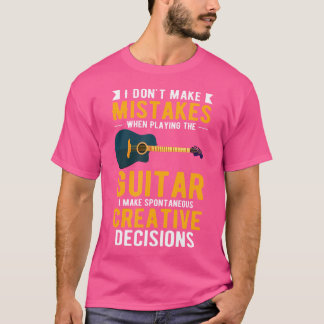 Ik maak geen fouten als ik gitaar speel t-shirt