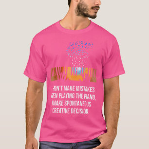 Ik maak geen fouten als ik piano speel t-shirt