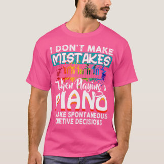 Ik Maak Geen Fouten Bij Het Spelen Op Een Piano Ca T-shirt