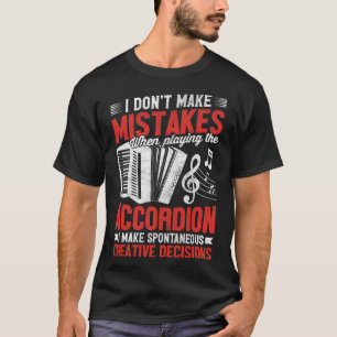 Ik maak geen fouten bij het spelen van de accordeo t-shirt