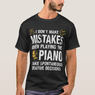 Ik maak geen fouten bij het spelen van de piano t-shirt