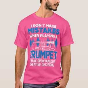 Ik maak geen fouten bij het spelen van een trompet t-shirt