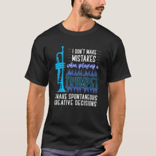 Ik maak geen fouten bij het spelen van trompet Shi T-shirt