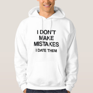 Ik maak geen fouten. Ik heb ze gedateerd. Hoodie