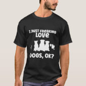 Ik maak gewoon liefdeshonden, oké? - Cute T-shirt (Voorkant)