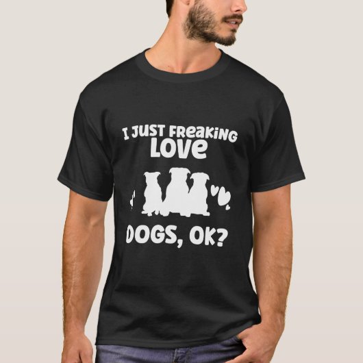 Ik maak gewoon liefdeshonden, oké? - Cute T-shirt (Voorkant)