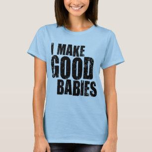 Ik maak goede baby's t-shirt