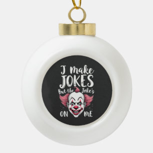 Ik maak grappen, maar de grap is op mij clown komi keramische bal ornament