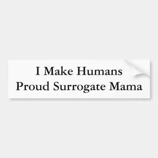Ik maak HumansProud Surrogate mama Bumpersticker (Voorkant)