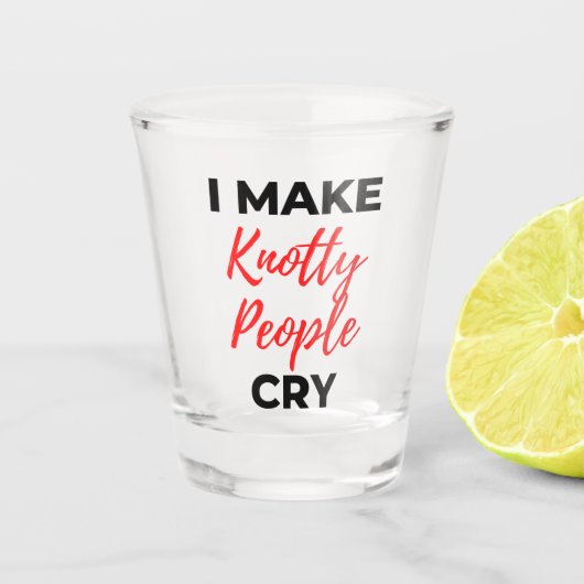Ik maak Knotty People Cry 2 Shot Glas (Voorkant)