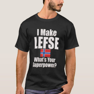 Ik maak Lefse wat jouw Superpower is T-shirt