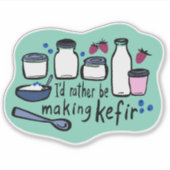 Ik maak liever KEFIR leuke fermentatie Sticker (Voorkant)