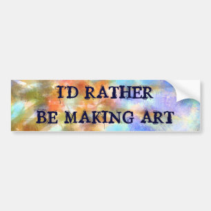Ik maak liever kunst - Bumpersticker