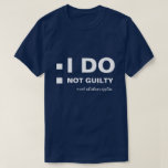 Ik maak me niet schuldig aan grappig aanpasbaar t-shirt<br><div class="desc">De witte tekst I DO, Niet schuldig, markeer wat van toepassing is en twee witte selectievakjes links van teksten. Grappig one-of-a-kind aanpasbaar zwart of donker kleur T-shirt voor iedereen. Gewoon om je meisje of vriend te plagen. U kunt alle teksten en afbeeldingen wijzigen of verwijderen. Voel je vrij om de...</div>