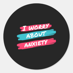Ik maak me zorgen over angst en stress ronde sticker