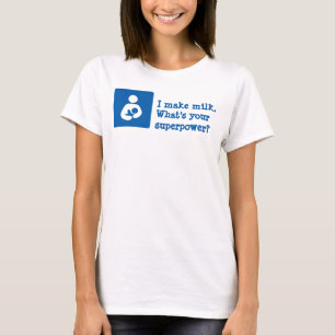 Ik maak melk. Wat is je supermacht? T-shirt