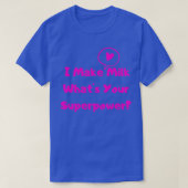 Ik maak melk wat je Superpower v3 T-shirt (Design voorkant)