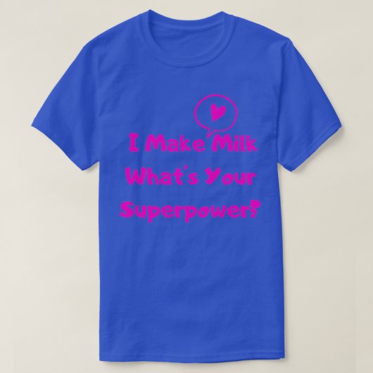 Ik maak melk wat je Superpower v3 T-shirt (Design voorkant)