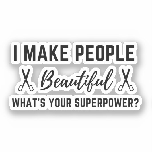 Ik maak mensen mooi, wat is jouw Superpower? Sticker (Voorkant)