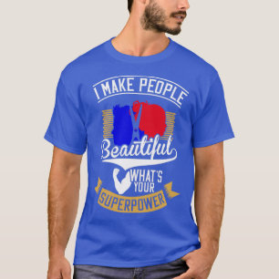Ik maak mensen mooi Whatx27s je Superpower H T-shirt