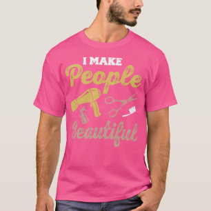 Ik maak mensen mooie kappers Haarstylist T-shirt