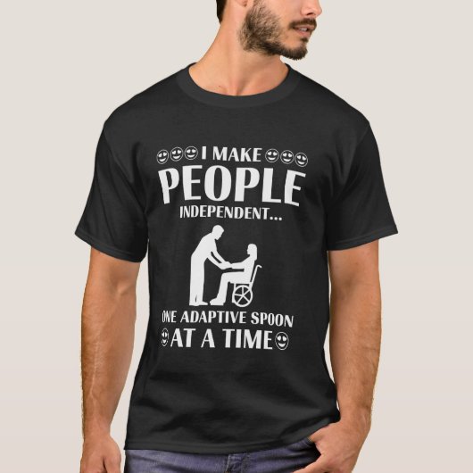Ik Maak Mensen Onafhankelijk Grappige Ergotherapie T-shirt (Voorkant)