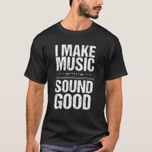 Ik maak muziek geluid zo goed als audio Sound Engi T-shirt