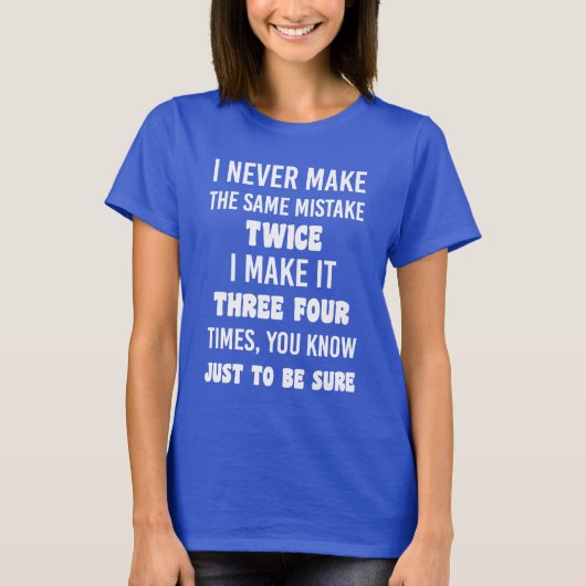 Ik maak nooit dezelfde fout. | Funny Sarcastic T-shirt (Voorkant)