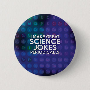 IK MAAK PERIODIEK GROTE WETENSCHAPPELIJKE TAKEN RONDE BUTTON 5,7 CM