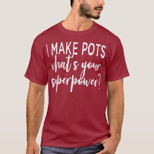 Ik maak potten wat je Superpower Clay Pottery T-shirt (Voorkant)
