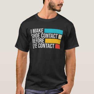 Ik maak schoencontact voor oogcontact schoenencoll t-shirt