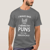 Ik maak slechte scheikunde een humoristische natuu t-shirt (Voorkant)