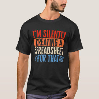 Ik maak stil een Spreadsheet Accountant CPA B T-shirt