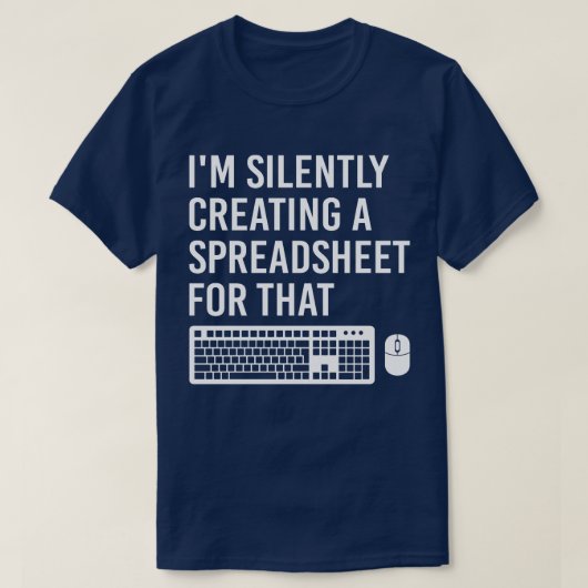 Ik maak stil een spreadsheet actuaris grappig t-shirt (Design voorkant)