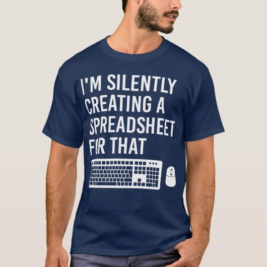 Ik maak stil een spreadsheet actuaris grappig t-shirt (Voorkant)