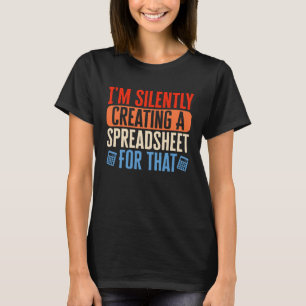 Ik maak stilletjes spreadsheet accountant CPA B T-shirt