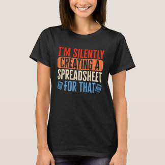 Ik maak stilletjes spreadsheet accountant CPA B T-shirt