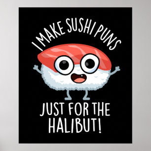 Ik maak sushi woordgrappen alleen voor de heilbot  poster