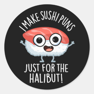Ik maak sushi woordgrappen alleen voor de heilbot ronde sticker