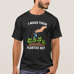 Ik maak van hen planties natte volwassen tuinieren t-shirt