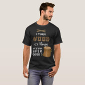 Ik maak van hout dingen Super dessert grappig geze T-shirt (Voorkant volledig)