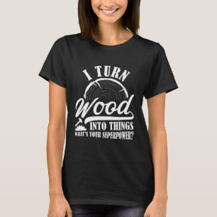 Ik maak van hout dingen t-shirt