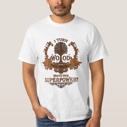 Ik maak van hout dingen, wat is je superkracht? t-shirt (Voorkant)