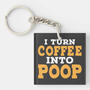 Ik maak van koffie een poop Funny Coffee-Gezegde Sleutelhanger