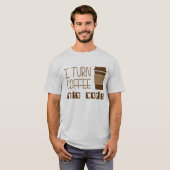 Ik maak van koffie een programmeercode t-shirt (Voorkant volledig)
